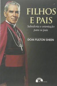 Filhos e pais: sabedoria e orientação para os pais