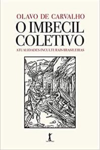 O imbecil coletivo: atualidades inculturais brasileiras