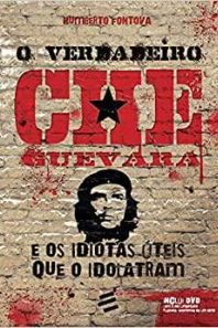 O verdadeiro Che Guevara e os idiotas úteis que o idolatram