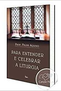 Para entender e celebrar a liturgia