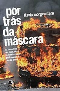 Por trás da máscara: do passe livre aos black blocs, as manifestações que tomaram as ruas do Brasil