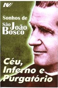 Sonhos de São João Bosco: céu, inferno e purgatório
