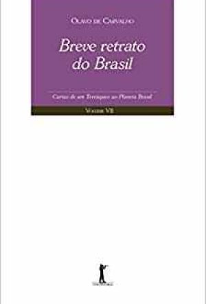 Breve retrato do Brasil. Cartas de um terráqueo ao Planeta Brasil. Vol. 7