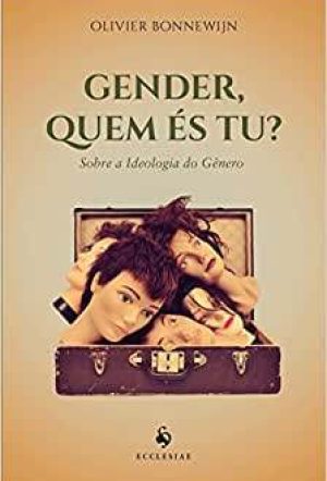 Gender, quem és tu? Sobre a ideologia de gênero