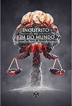 Inquérito do fim do mundo: o apagar das luzes do Direito Brasileiro