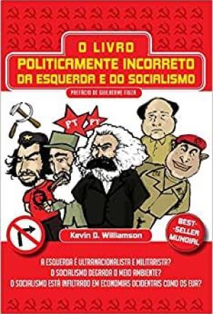O livro politicamente incorreto da esqueda e do socialismo
