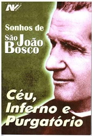 Sonhos de São João Bosco: céu, inferno e purgatório